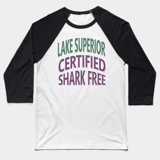 Lake Superior - Certified Shark Free Baseball T-Shirt